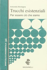 Trucchi esistenziali. Per essere ciò che siamo