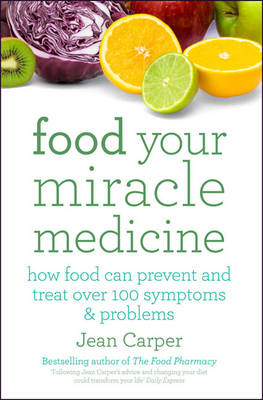 Food Your Miracle Medicine Food Your Miracle Medicine