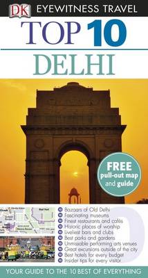 DK Eyewitness Top 10 Travel Guide: Delhi DK Eyewitness Top 10 Travel Guide: Delhi