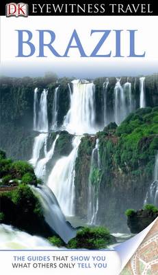 DK Eyewitness Travel Guide: Brazil DK Eyewitness Travel Guide: Brazil