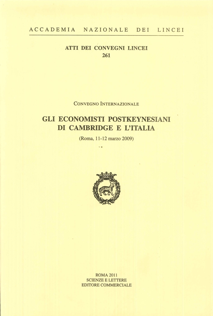 Gli econimisti postkeynesiani di cambridge e l'Italia. (Roma, 11-12 marzo 2009) Gli econimisti postkeynesiani di cambridge e l'Italia. (Roma, 11-12 marzo 2009)