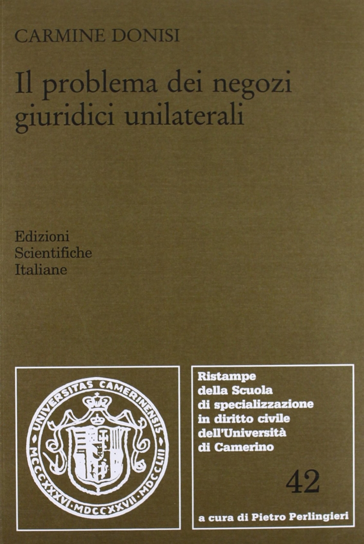 Il problema dei negozi giuridici unilaterali Il problema dei negozi giuridici unilaterali