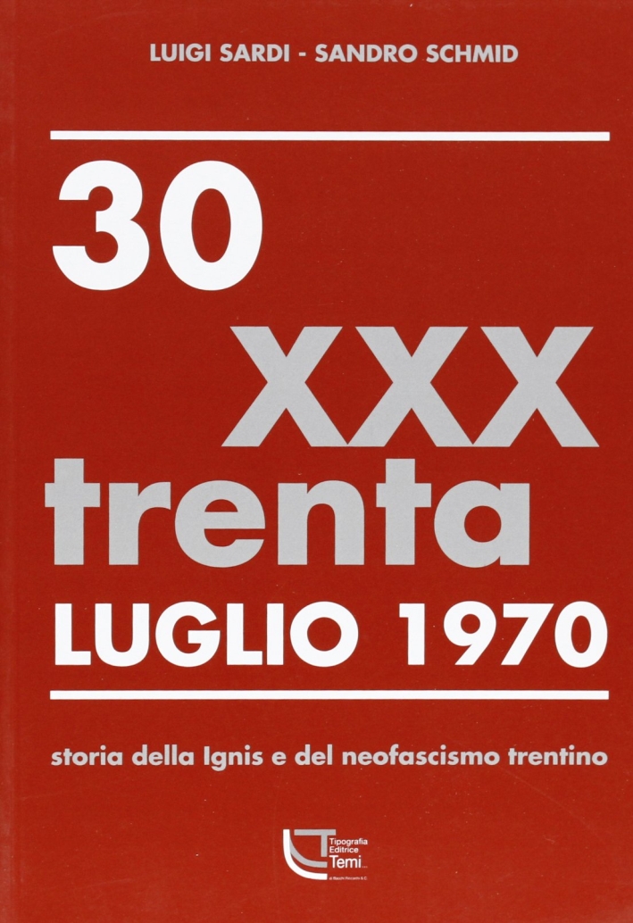 30 luglio 1970. Storia della Ignis e del neofascismo trentino 30 luglio 1970. Storia della Ignis e del neofascismo trentino