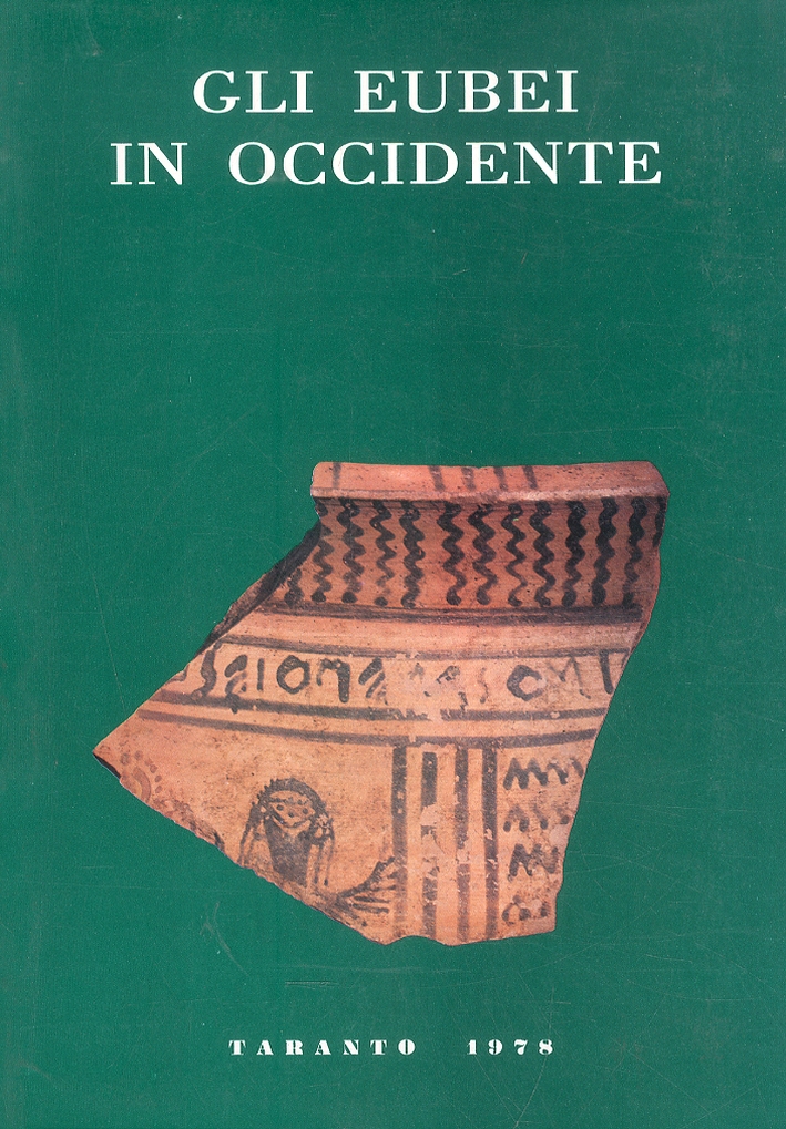 Gli Eubei in Occidente. Atti del diciottesimo convegno di studi sulla Magna Grecia Gli Eubei in Occidente. Atti del diciottesimo convegno di studi sulla Magna Grecia
