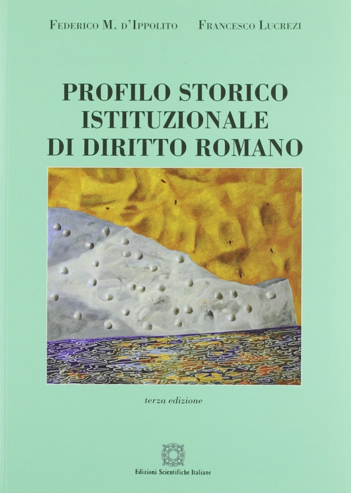 Profilo storico istituzionale di diritto romano Profilo storico istituzionale di diritto romano