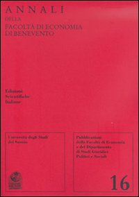Annali della Facoltà di economia di Benevento. Vol. 16 Annali della Facoltà di economia di Benevento. Vol. 16