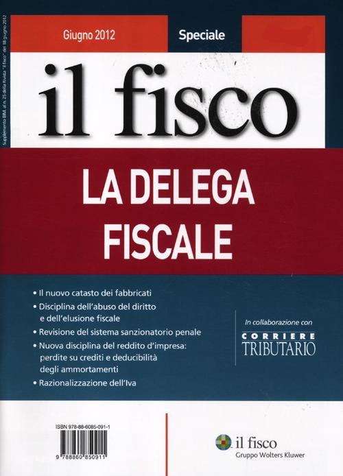 Il fisco. Giugno 2012. Speciale la delega fiscale Il fisco. Giugno 2012. Speciale la delega fiscale