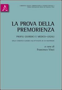 La prova della premorienza. Profili giuridici e medico-legali. Dalla casistica classica all'attualità di un naufragio La prova della premorienza. Profili giuridici e medico-legali. Dalla casistica classica all'attualità di un naufragio
