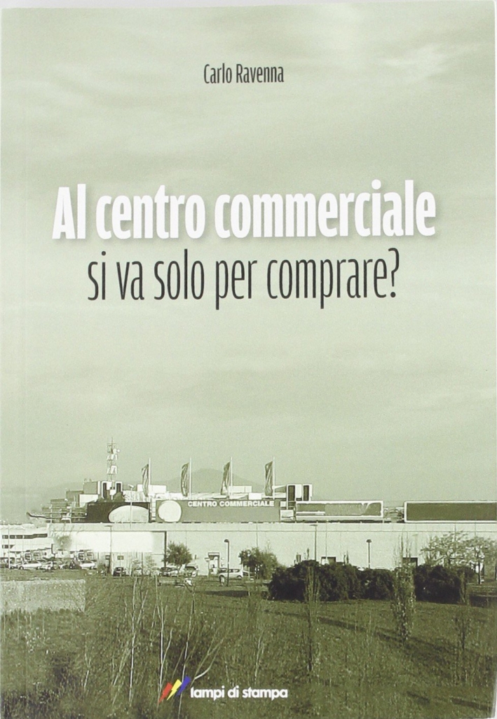 Al centro commerciale si va solo per comprare? Al centro commerciale si va solo per comprare?
