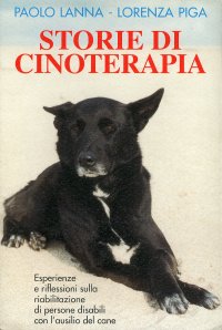 Storie di cinoterapia. Esperiene e riflessioni sulla riabilitazione di persone disabili con l'ausilio del cane