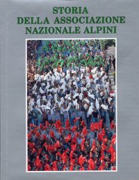 Storia dell'associazione naionale alpini. 1919-1992