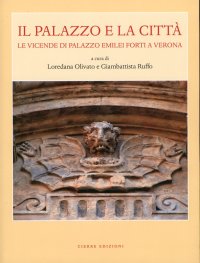 Il Palazzo e la Città. Le Vicende di Palazzo Emilei Forti a Verona