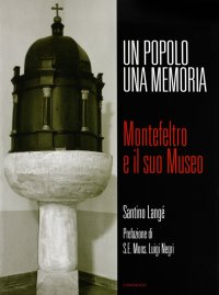 Un Popolo una Memoria. Montefeltro e il Suo Museo