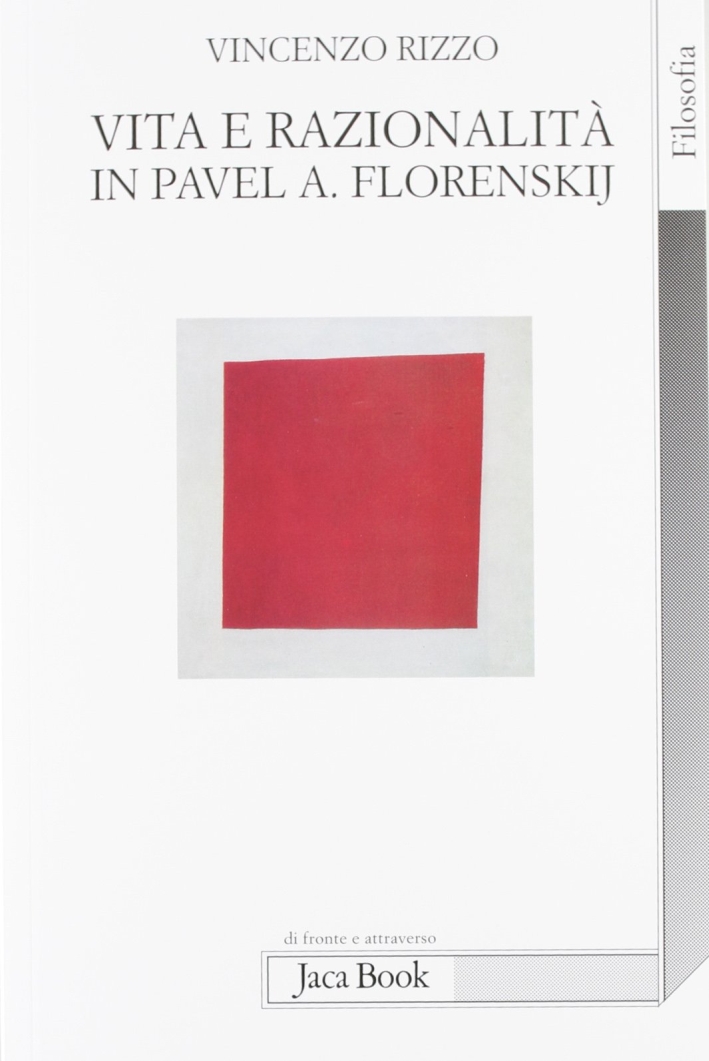 Vita e razionalità in Pavel A. Florenskij Vita e razionalità in Pavel A. Florenskij