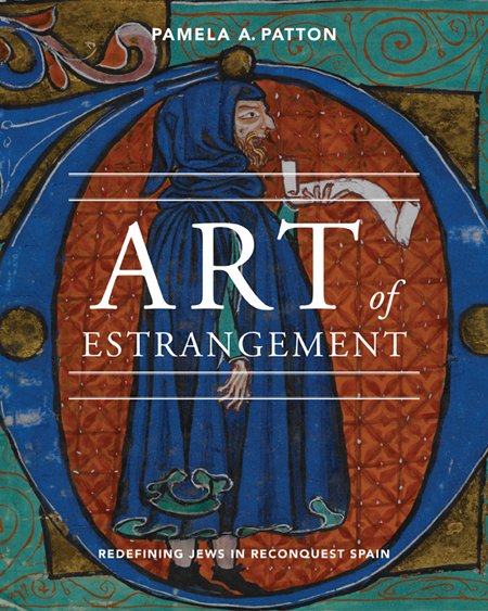 Art of Estrangement. Redefining Jews in Reconquest Spain Art of Estrangement. Redefining Jews in Reconquest Spain