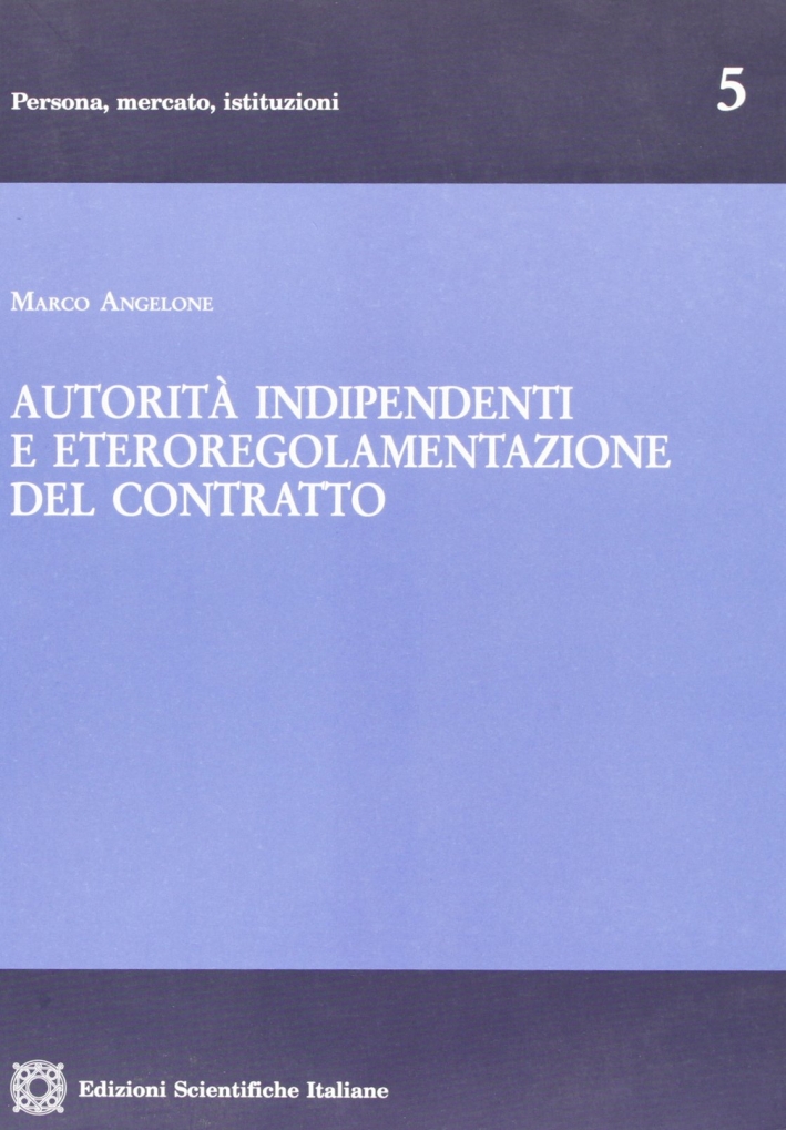 Autorità indipendenti e eteroregolamentazione del contratto Autorità indipendenti e eteroregolamentazione del contratto