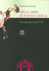 Mille Anni di Poesia Greca. Antologia dai Secoli V-XV