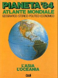 Pianeta 84. Atlante Mondiale Geografico Storico Politico Economico. Volume 4 Asia Oceania