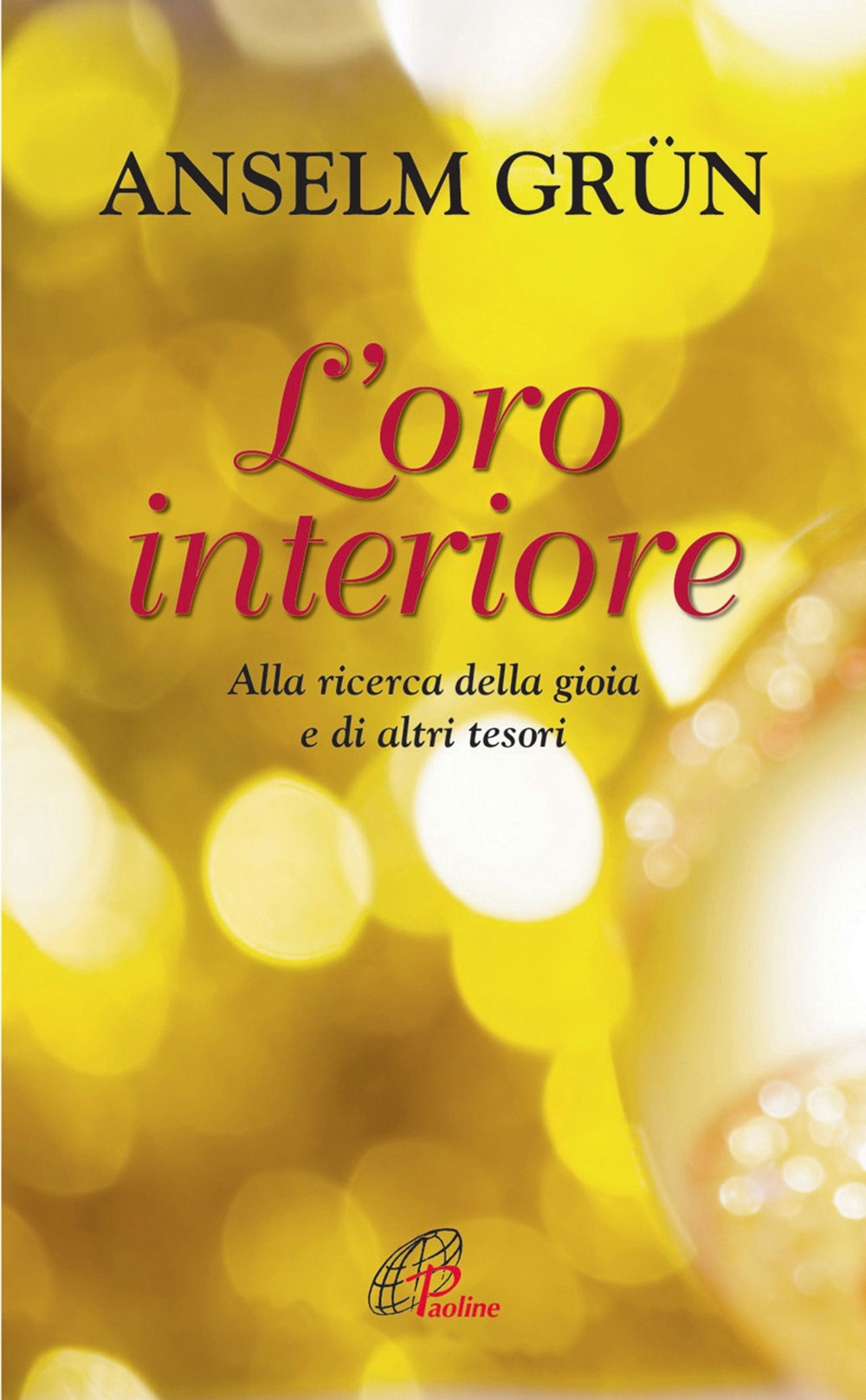 L'oro interiore. Alla ricerca della gioia e di altri tesori L'oro interiore. Alla ricerca della gioia e di altri tesori