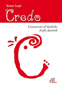 Credo. Commento al Simbolo degli Apostoli Credo. Commento al Simbolo degli Apostoli