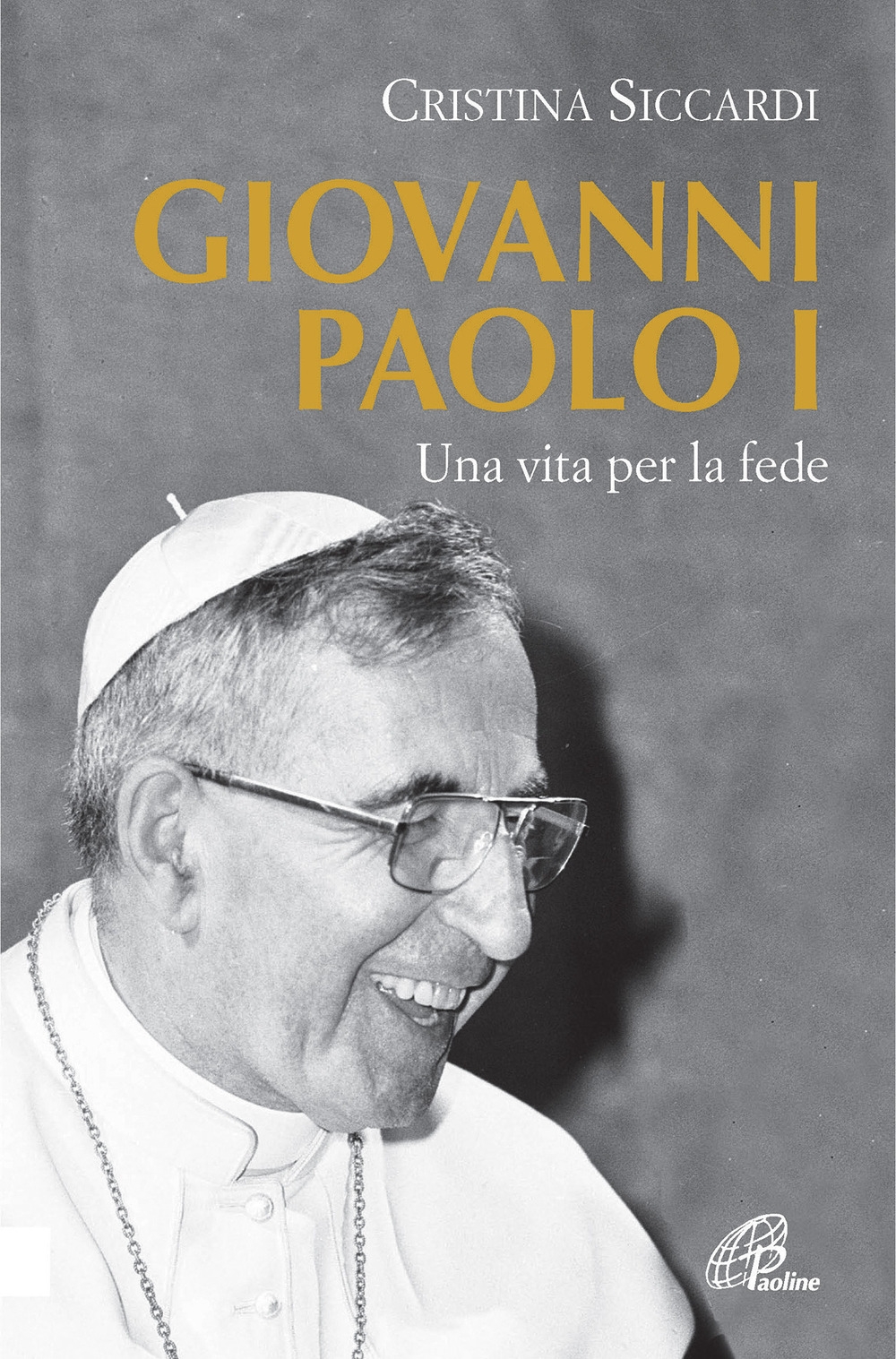 Giovanni Paolo I. Una vita per la fede Giovanni Paolo I. Una vita per la fede