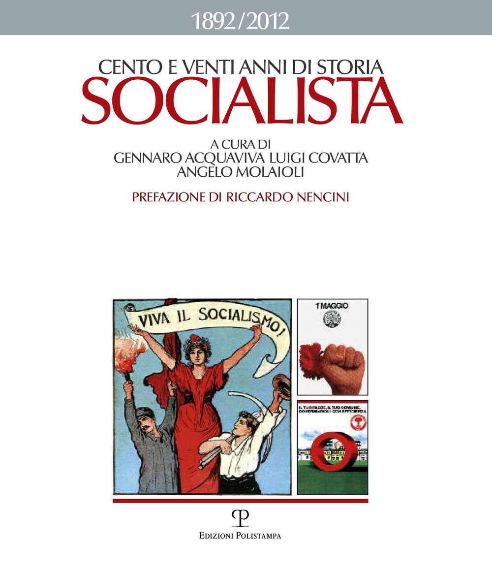 Cento E venti Anni di Storia Socialista 1892-2012 Cento E venti Anni di Storia Socialista 1892-2012