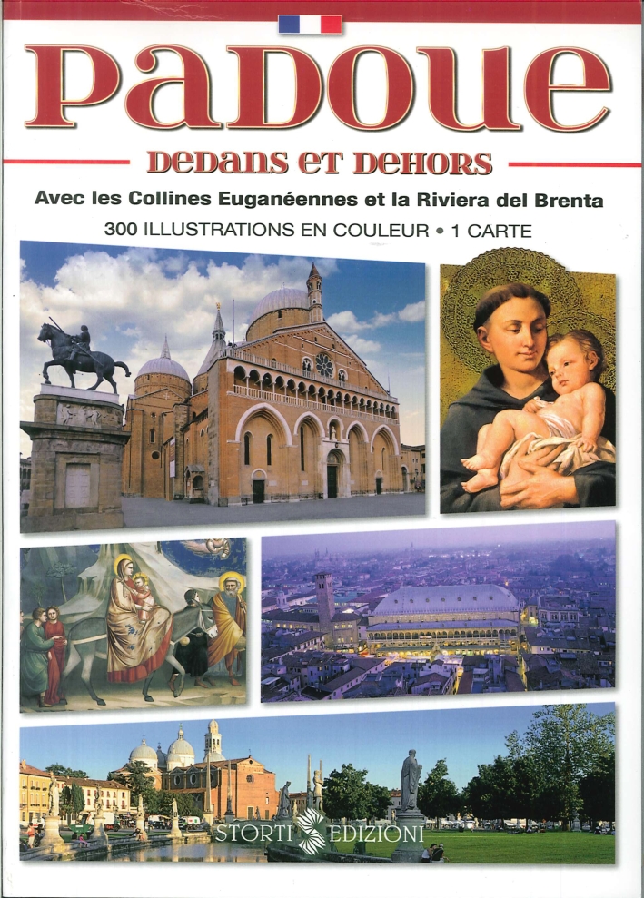 Padoue Dedans Et Dehors. Avec les Collines Euganéennes Et la Riviera del Brenta Padoue Dedans Et Dehors. Avec les Collines Euganéennes Et la Riviera del Brenta