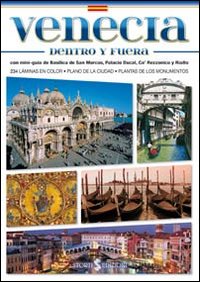 Venezia dentro e fuori. Con mini-guida di Basilica di San Marco, Palazzo Ducale, Ca' Rezzonico e Rialto. Ediz. spagnola. Venezia dentro e fuori. Con mini-guida di Basilica di San Marco, Palazzo Ducale, Ca' Rezzonico e Rialto. Ediz. spagnola.
