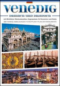 Venezia dentro e fuori. Con mini-guida di Basilica di San Marco, Palazzo Ducale, Ca' Rezzonico e Rialto. Ediz. tedesca. Venezia dentro e fuori. Con mini-guida di Basilica di San Marco, Palazzo Ducale, Ca' Rezzonico e Rialto. Ediz. tedesca.