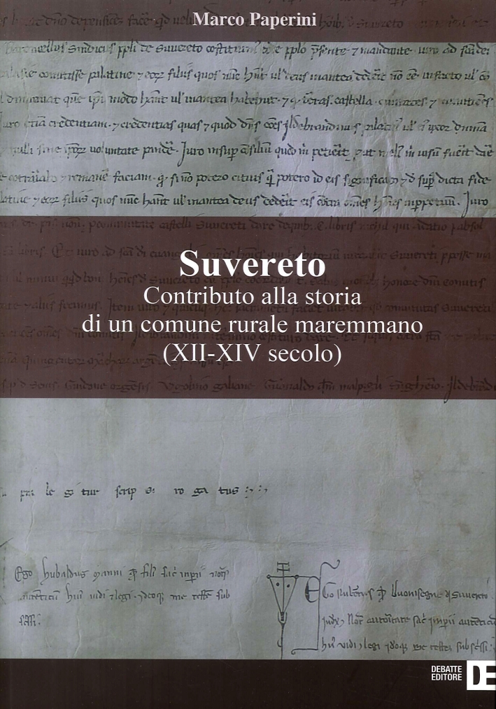 Suvereto. Contributo alla storia di un comune rurale maremmano (XII-XIV secolo) Suvereto. Contributo alla storia di un comune rurale maremmano (XII-XIV secolo)