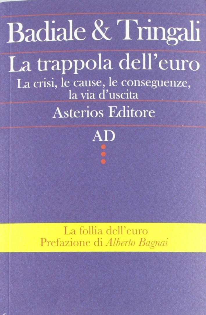 La trappola dell'euro. La crisi, le cause, le conseguenze, la via d'uscita La trappola dell'euro. La crisi, le cause, le conseguenze, la via d'uscita