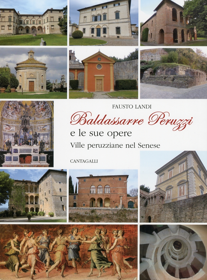 Baldassarre Peruzzi e le sue opere. Ville peruzziane nel Senese Baldassarre Peruzzi e le sue opere. Ville peruzziane nel Senese