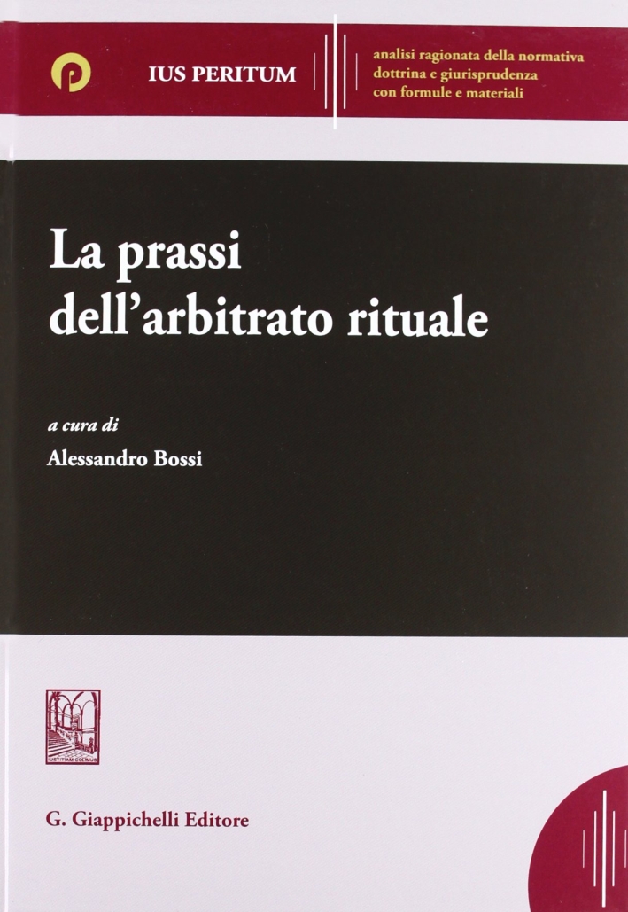 La prassi dell'arbitrato rituale. La prassi dell'arbitrato rituale.