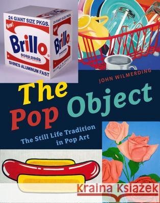The Pop Object. The Still Life Tradition in Pop Art The Pop Object. The Still Life Tradition in Pop Art