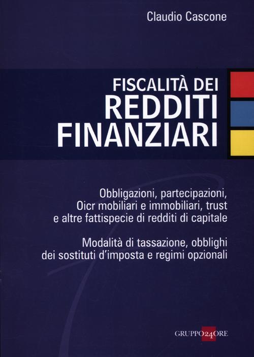 Fiscalità dei redditi finanziari Fiscalità dei redditi finanziari