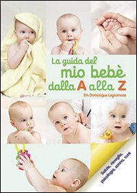 La guida del bebè dalla A alla Z La guida del bebè dalla A alla Z