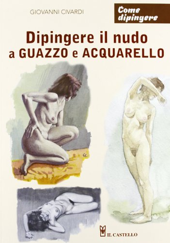 Dipingere il Nudo a Guazzo e Acquarello Dipingere il Nudo a Guazzo e Acquarello