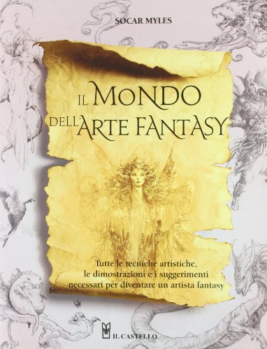 Il mondo dell'arte fantasy. Ediz. illustrata Il mondo dell'arte fantasy. Ediz. illustrata