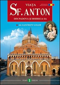 La vita di s. Antonio da Padova e la sua Basilica La vita di s. Antonio da Padova e la sua Basilica