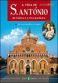 La vita di sant'Antonio di Padova e la sua basilica. Ediz. portoghese La vita di sant'Antonio di Padova e la sua basilica. Ediz. portoghese