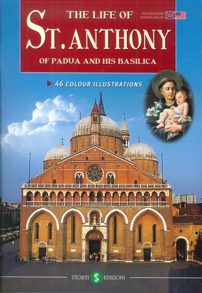 La vita di sant'Antonio di Padova e la sua basilica. Ediz. inglese. La vita di sant'Antonio di Padova e la sua basilica. Ediz. inglese.