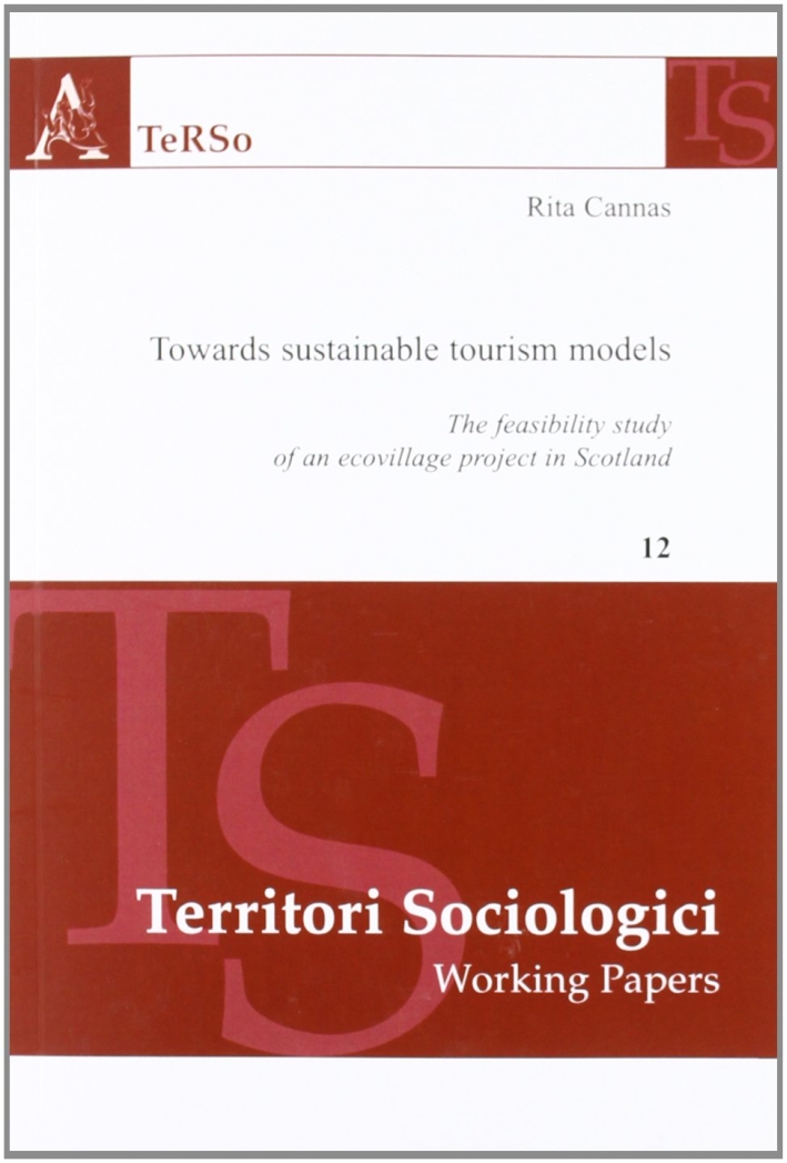 Towards Sustainable Tourism Models. The Feasibility Study of An Ecovillage Project in Scotland Towards Sustainable Tourism Models. The Feasibility Study of An Ecovillage Project in Scotland