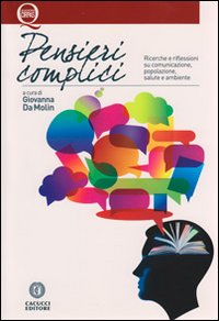 Pensieri complici. Ricerche e riflessioni su comunicazione, popolazione, salute e ambiente. Pensieri complici. Ricerche e riflessioni su comunicazione, popolazione, salute e ambiente.
