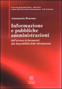 Informazione e pubbbliche amministrazioni. Dall'accesso ai documenti alla disponibilità delle informazioni Informazione e pubbbliche amministrazioni. Dall'accesso ai documenti alla disponibilità delle informazioni
