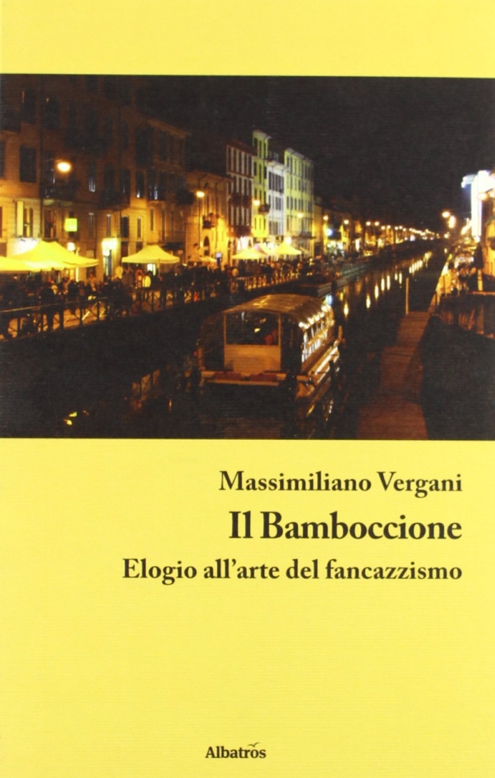 Il bamboccione. Elogio all'arte del fancazzismo Il bamboccione. Elogio all'arte del fancazzismo