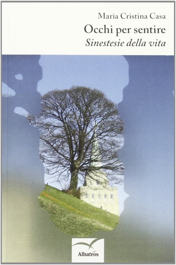 Occhi per sentire. Sinestesie della vita Occhi per sentire. Sinestesie della vita