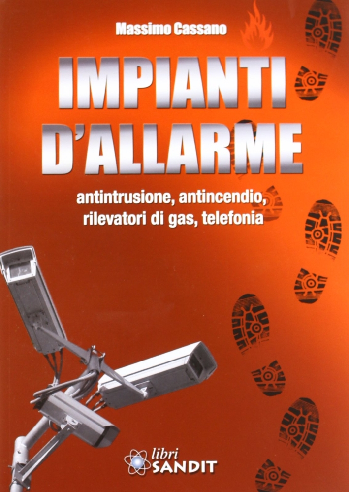 Impianti d'allarme. Antintrusione, antincendio, rilevatori di gas, telefonia Impianti d'allarme. Antintrusione, antincendio, rilevatori di gas, telefonia