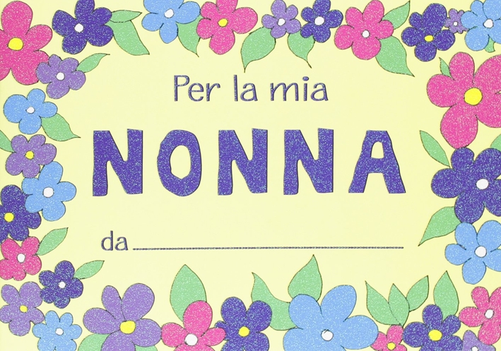 Per la mia nonna. Ediz. illustrata Per la mia nonna. Ediz. illustrata