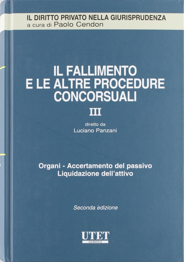 Il fallimento e le altre procedure concorsuali. Vol. 3: Organi. Accertamento del passivo. Liquidazione dell'attivo Il fallimento e le altre procedure concorsuali. Vol. 3: Organi. Accertamento del passivo. Liquidazione dell'attivo