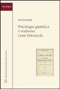 Psicologia giuridica e realismo. Leon Petrazycki Psicologia giuridica e realismo. Leon Petrazycki